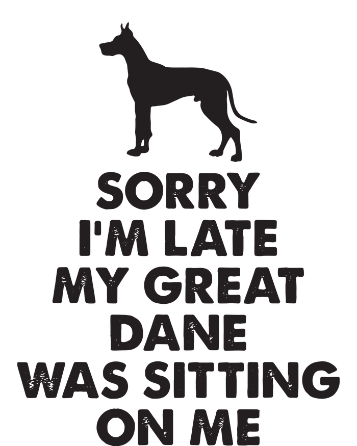 Sorry Im Late My Great Dane Was Sitting On Me Great Dane T-Shirt