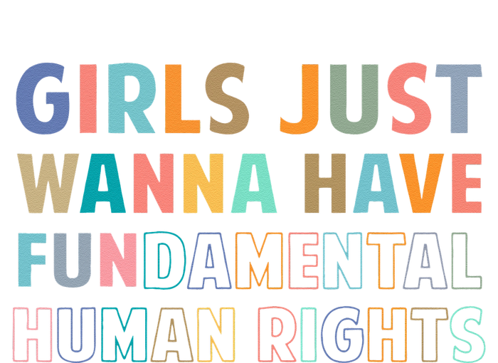 Just Want To Have Fundamental Human Rights Feminist T-Shirt