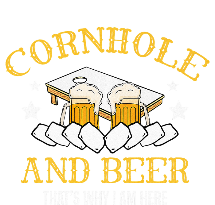 Cornhole And Beer Thats Why I Am Here For A Cornhole Player T-Shirt