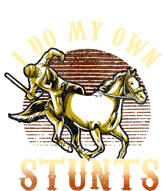 I Do My Own Stunts Horse Riding Competition Skills Gift T-Shirt