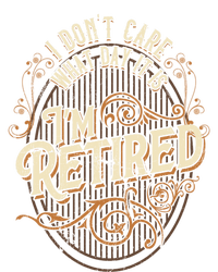 I Dont Care What Day It Is Im Retired Funny Retiret Gift Women's T-Shirt