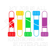 My Job Is All Rainbows & Butterflies Lab Tech Phlebotomist T-Shirt