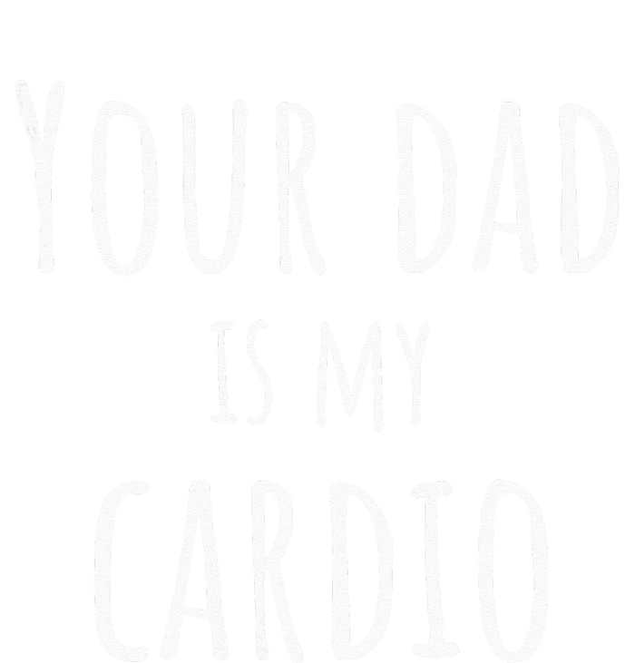 Your Dad Is My Cardio Funny Women's Racerback Cropped Tank