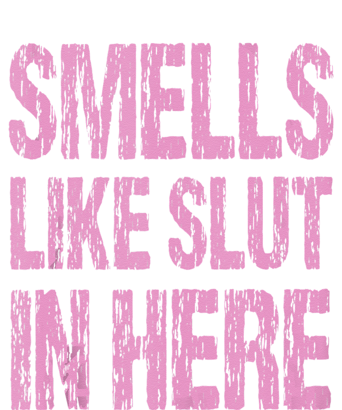 Smells Like Slut In Here Funny Sexy Offensive Adult Humor T-Shirt