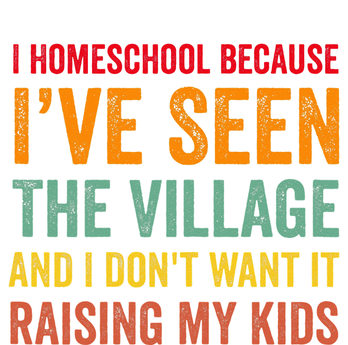 I Homeschool Because I’ve Seen The Village Homeschool Mom Premium T-Shirt