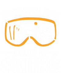 Ski Gift For Retired Retiret Plan I Plan On Skiing Gift T-Shirt