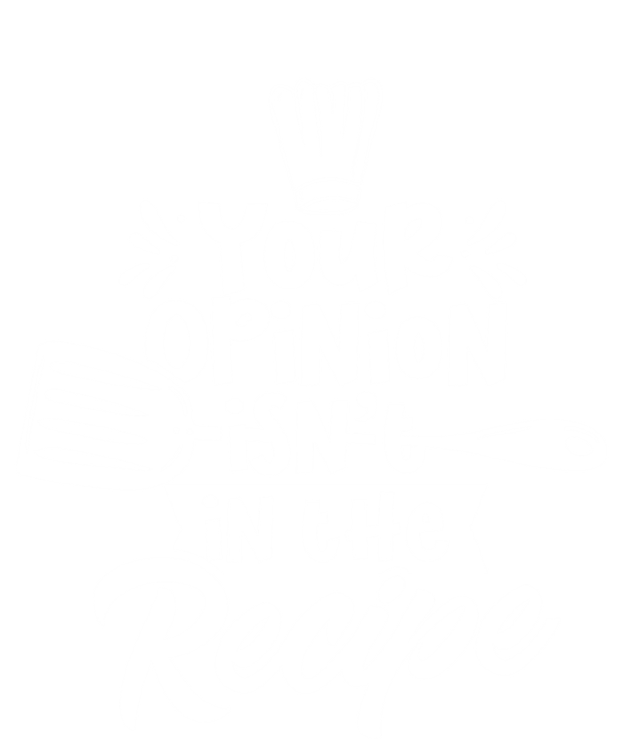 Your Opinion Isnt In The Recipe Cook Cooking Mom Mother Gift T-Shirt