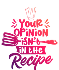 Your Opinion Isnt In The Recipe Cook Cooking Mom Mother Gift Kids Sweatshirt