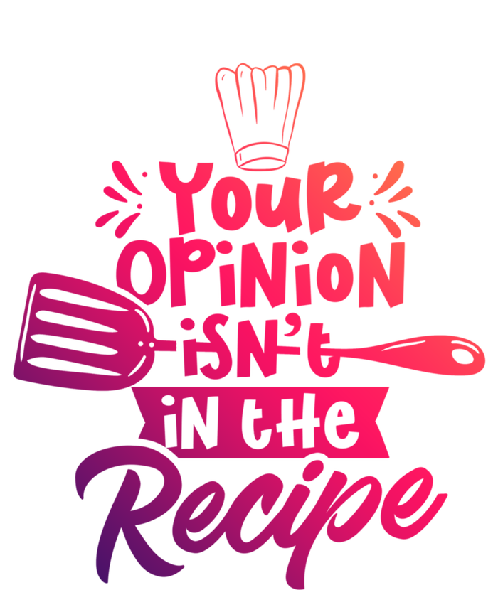 Your Opinion Isnt In The Recipe Cook Cooking Mom Mother Gift Kids Sweatshirt