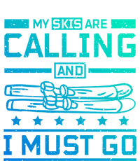 My Skis Are Calling And I Must Go Gift T-Shirt