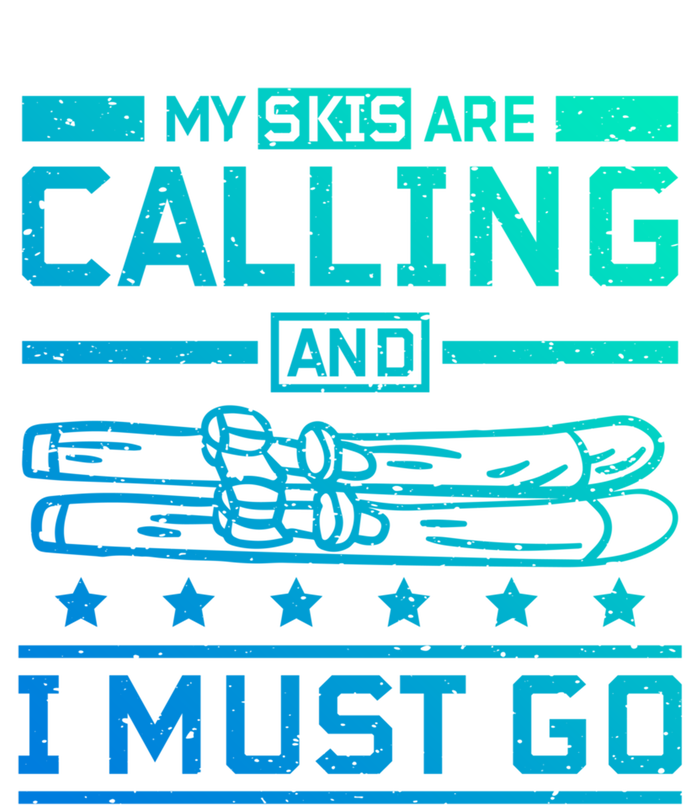 My Skis Are Calling And I Must Go Gift T-Shirt