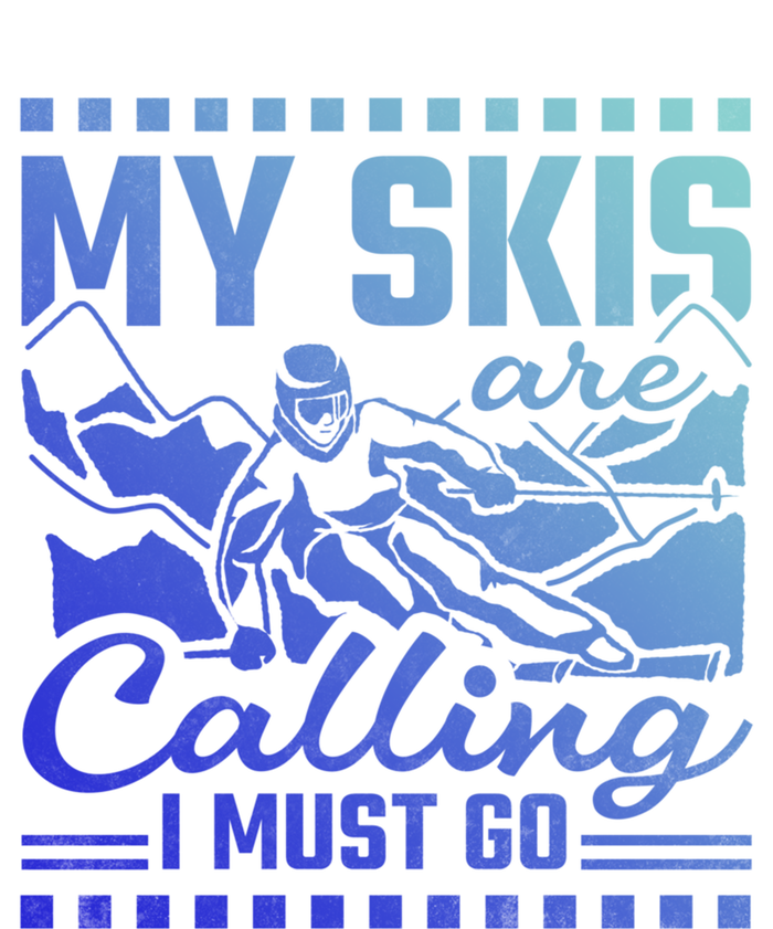 My Skis Are Calling I Must Go Gift T-Shirt