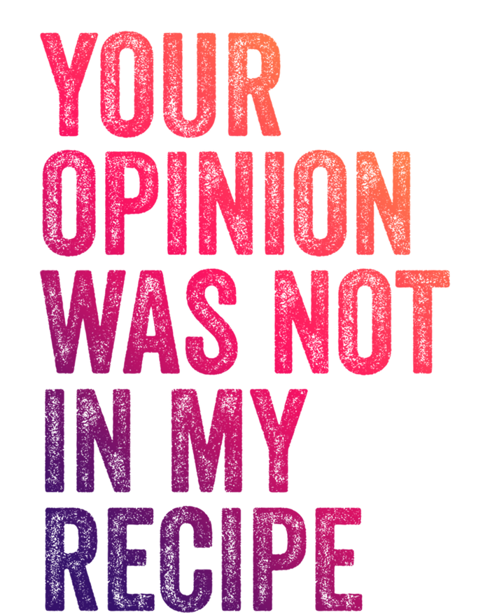 Your Opinion Was Not In My Recipe Funny Chef Cute Gift Coaster