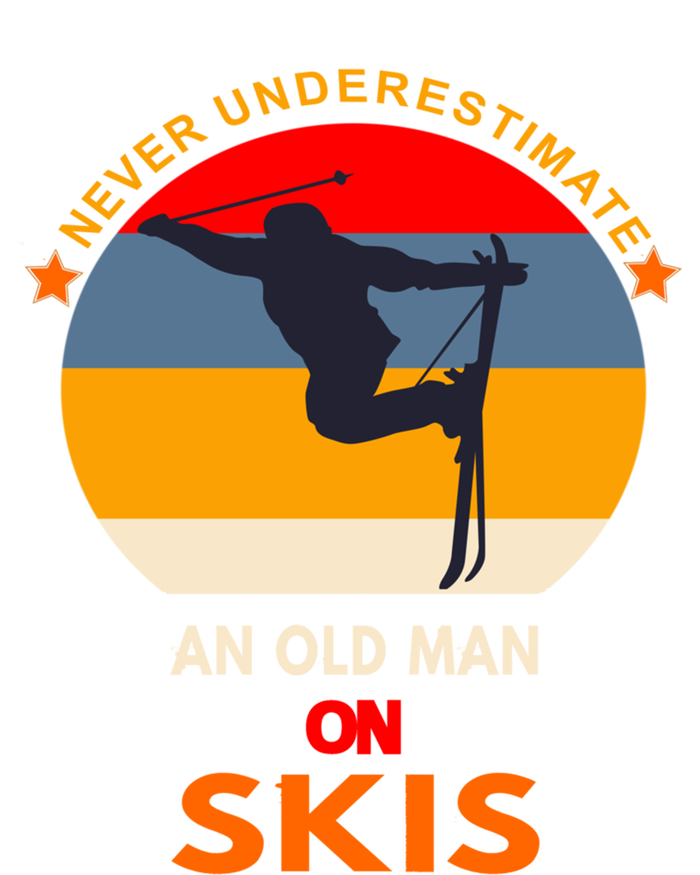 Never Underestimate An Old On Skis Funny Skier Gift T-Shirt