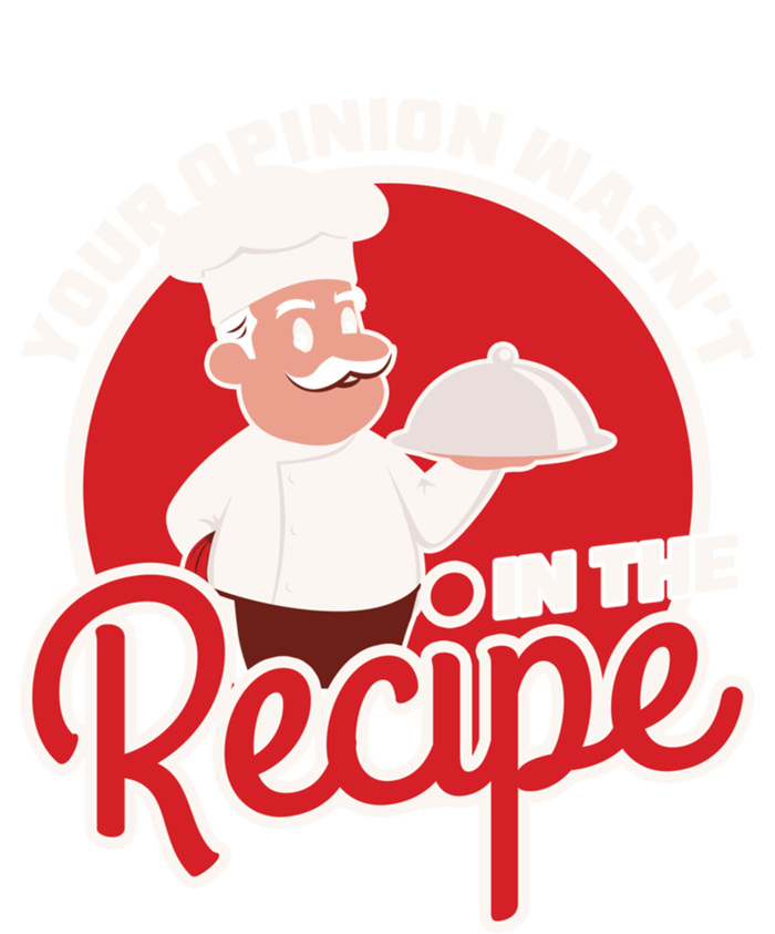 Your Opinion Wasnt In The Recipe Chef Great Gift Long Sleeve Shirt