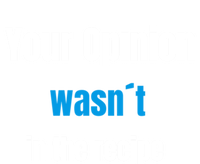 Your Opinion Wasnt In The Recipe Gift Women's T-Shirt