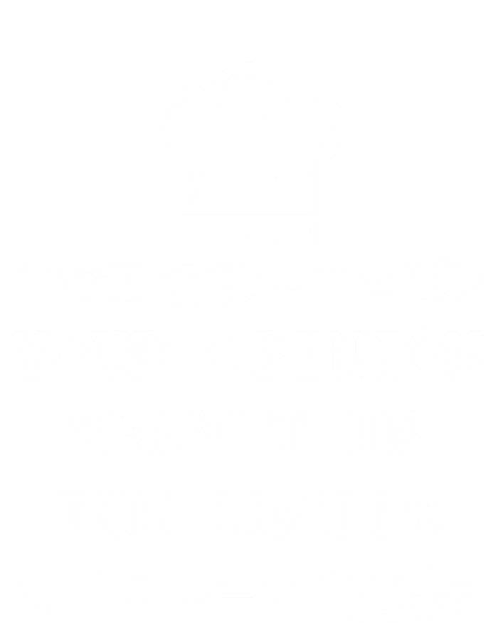 Your Opinion Wasnt In The Recipe Cooking Chef Birthday Gift Insulated Varsity Jacket