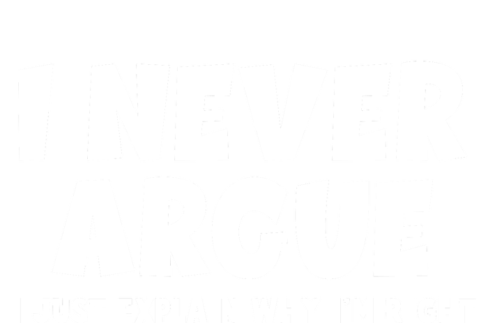 Funny I Never Argue I Just Explain Why Im Right Womens Funnel Neck Pullover Hood