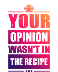 Your Opinion Wasnt In The Recipe Grill Dad Master Gift T-Shirt