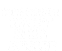 Your Opinion Wasnt In The Recipe Funny Gift Toddler Sweatshirt