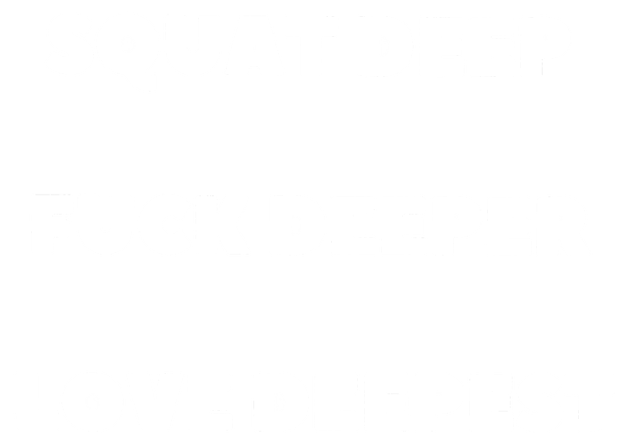 Squat Deep Fuck Deeper Love Deepest T-Shirt