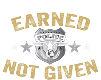 Earned Not Given Police Academy Graduation Police Officer Gift T-Shirt