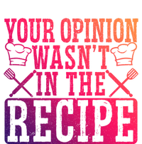 Your Opinion Wasnt On The Recipe Funny Culinary Chef Funny Gift Full-Length Apron With Pockets