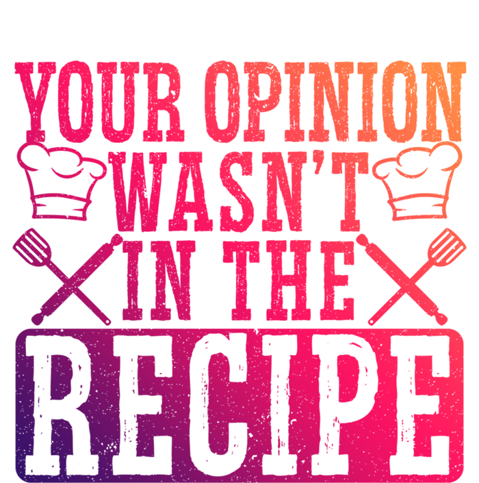 Your Opinion Wasnt On The Recipe Funny Culinary Chef Funny Gift Full-Length Apron With Pockets