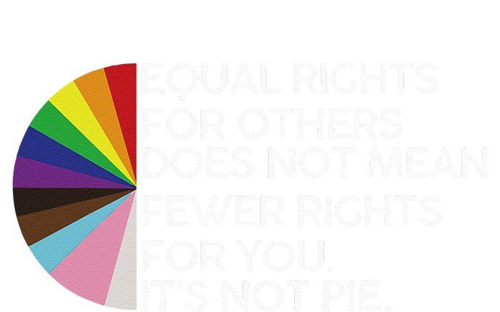 Equal Rights For Others Its Not Pie LGBT Ally Pride Month T-Shirt