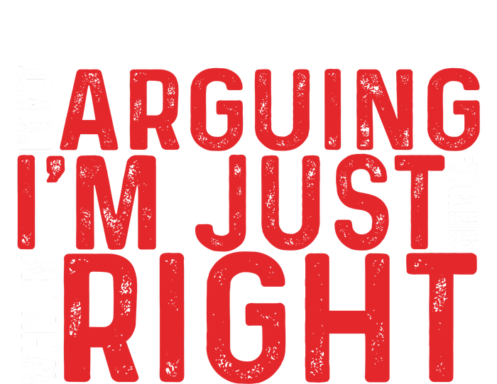 Im Not Arguing Im Right Premium Hoodie