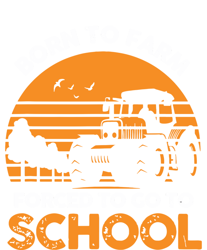 Farmer Born To Farm Forced To Go To School Agriculturist T-Shirt