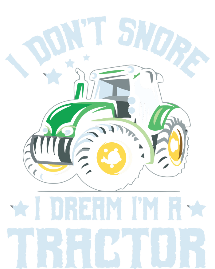 Farming Farmer Tee I Dont Snore I Dream Im A Tractor T-Shirt