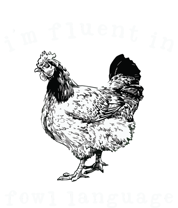 Im Fluent In Fowl Language Funny Chicken Mom Farmhouse Premium T-Shirt