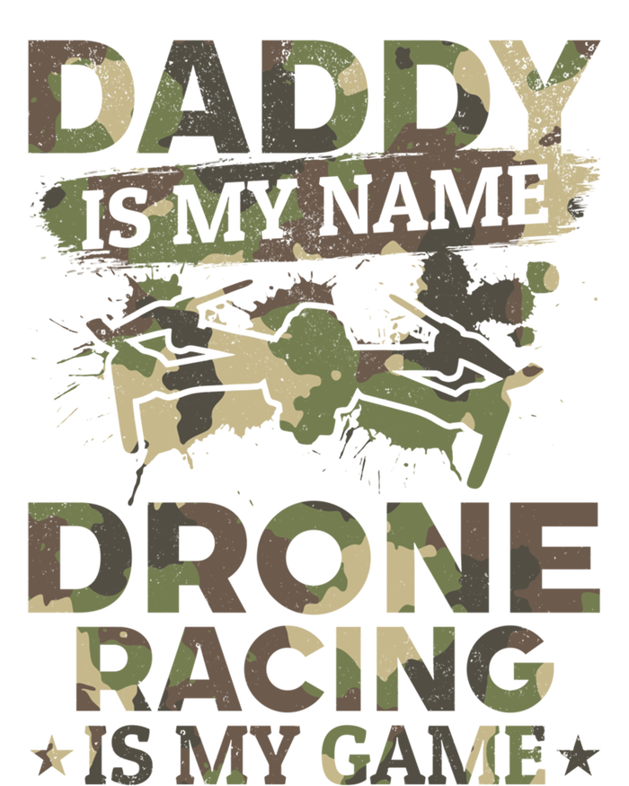 Daddy Is My Name Drone Racing Is My Game Daddy Drone Pilot Great Gift T-Shirt