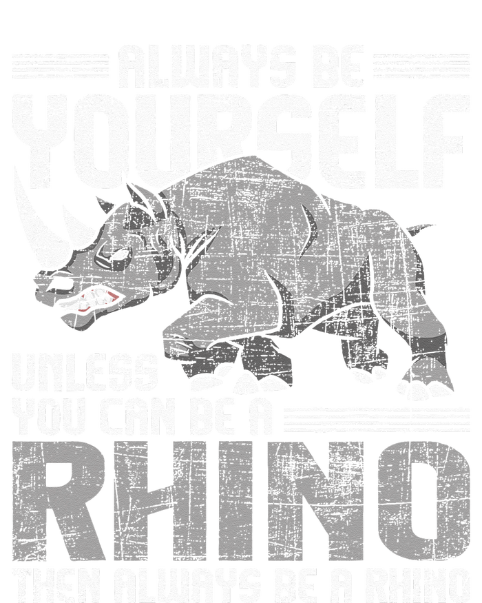 Always Be Yourself Unless Rhinoceros Zoology Rhino Lover T-Shirt