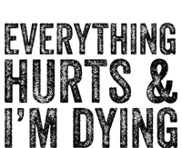 Everything Hurts & Im Dying Workout Exercise Fitness T-Shirt