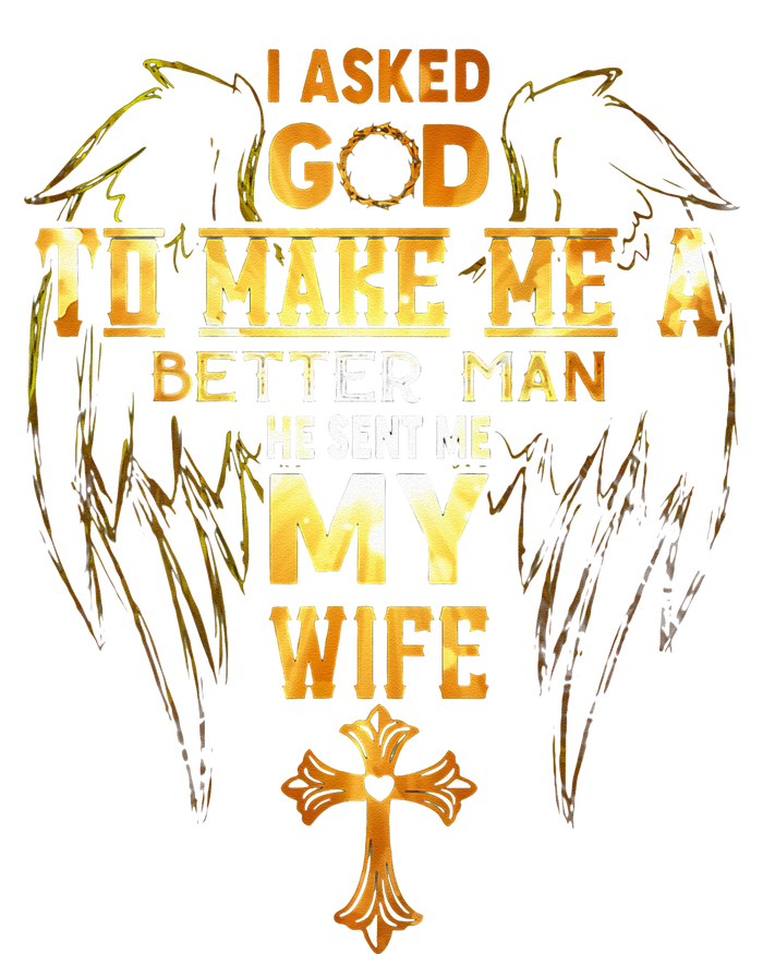 I Asked God To Make Me A Better Man He Sent Me My Wife Sustainable Knit Beanie