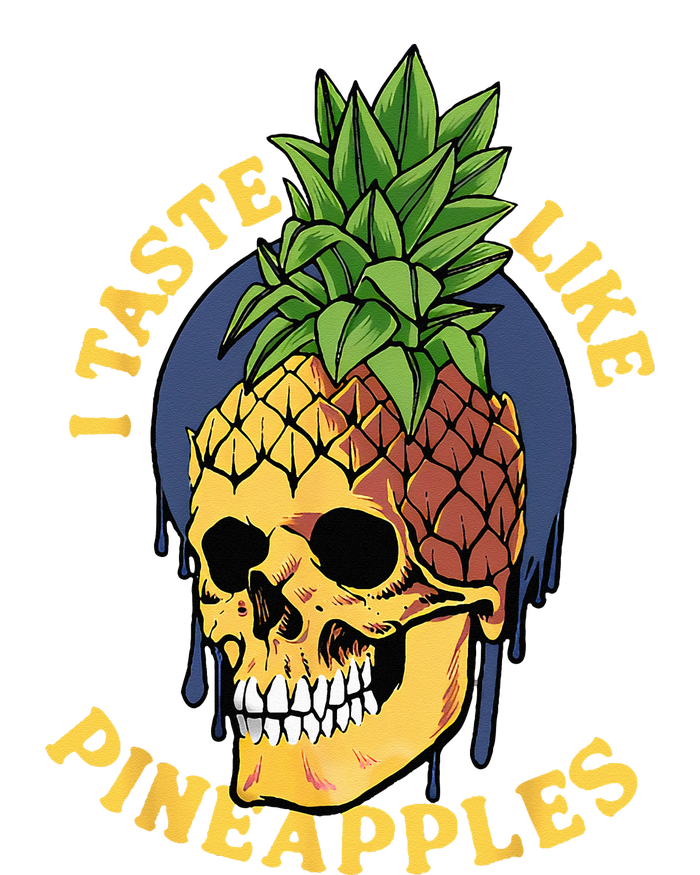 i taste like pineapples T-Shirt