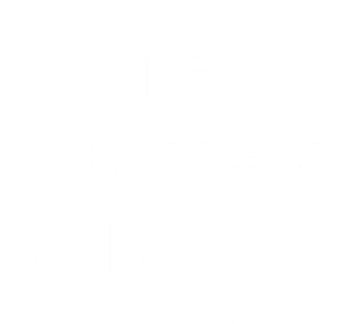 Dibs On The Pilot Funny Gift For Pilot Wife Pilot Friend Gift T-Shirt