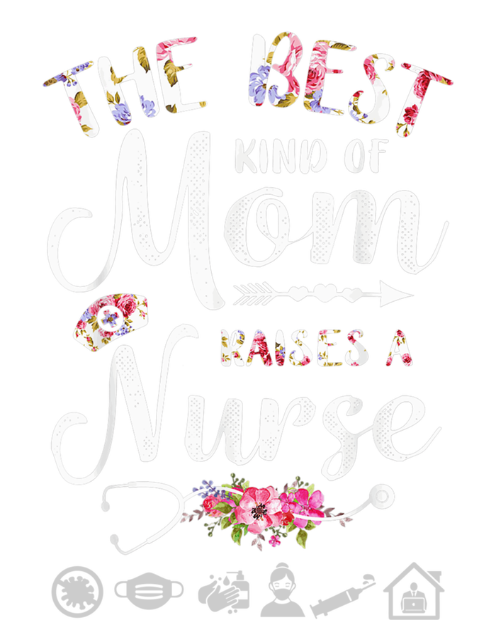 The Best Kind Of Mom Raises A Nurse Meaningful Gift Graphic Oversized Gift T-Shirt