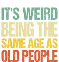 It's Weird Being The Same Age As Old People Retro Sarcastic Legacy Cool Fit Booney Bucket Hat