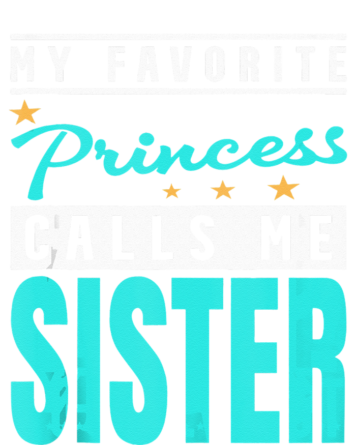 My Favorite Princess Calls Me Sister Princess Sister T-Shirt