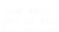 Nurse Gift Some Nurses Cuss Too Much Funny Nursing Gift T-Shirt