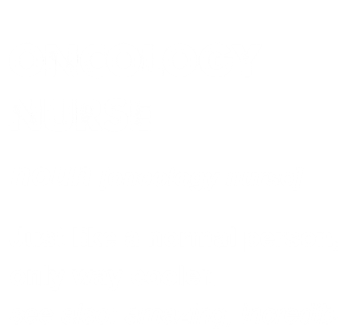 Oncology Nurse Gift T-Shirt