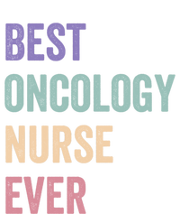 Oncology Nurse Best Oncology Nurse Ever Gift Sweatshirt