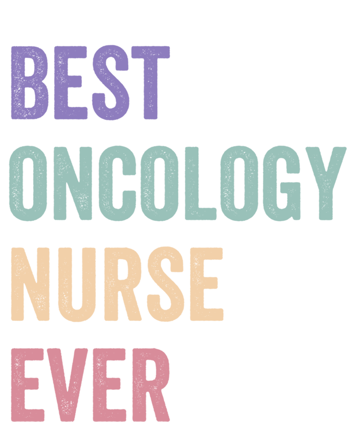 Oncology Nurse Best Oncology Nurse Ever Gift Sweatshirt