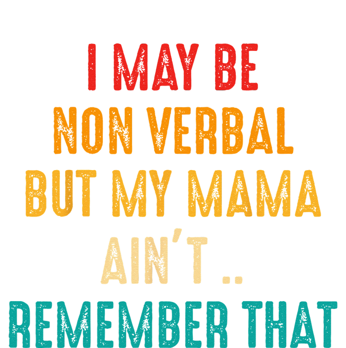 I May Be Non Verbal Nonverbal Autism Awareness T-Shirt