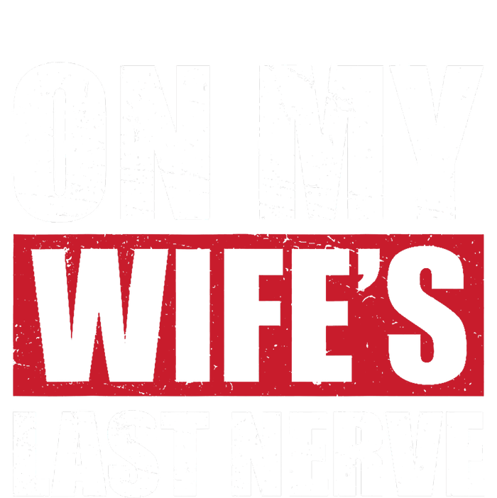 On My Wife's Last Nerve Unstoppable Husband Mother's Day Tall Long Sleeve T-Shirt