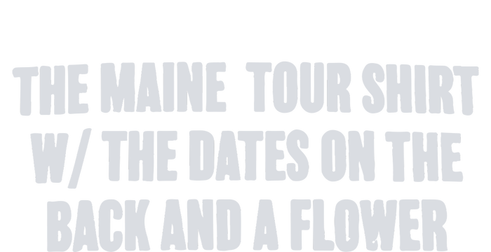 The Maine Tour Shirts W The Dates On The Back And A Flower Flexfit Unipanel Trucker Cap