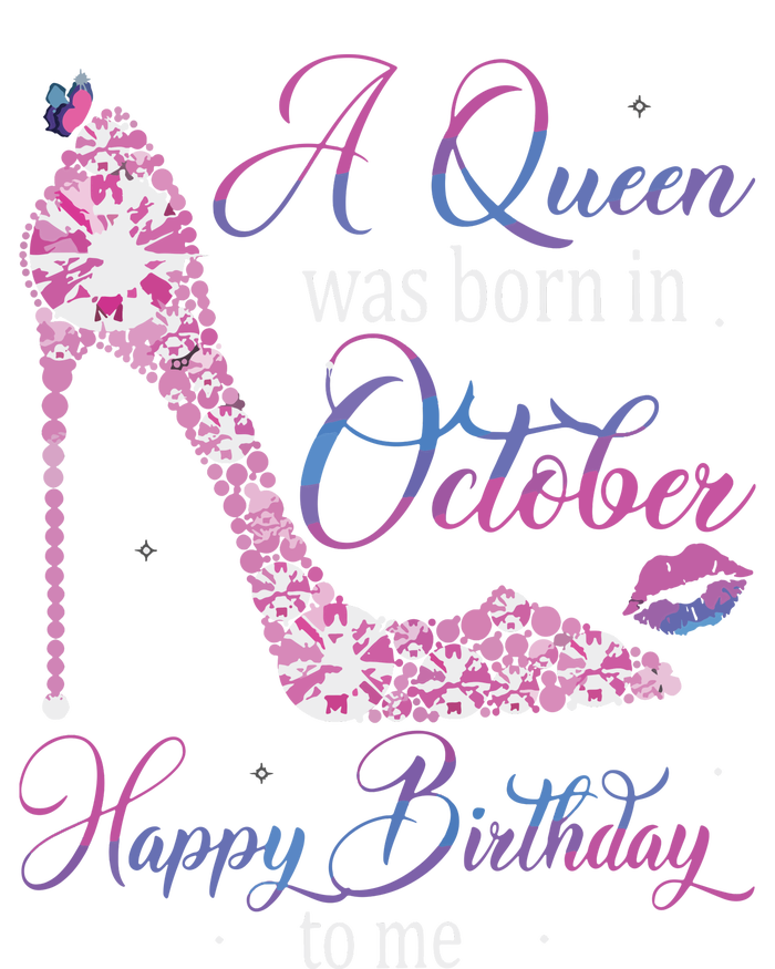 Womens A Queen Was Born In October Happy Birthday To Me High Heel Kids Tie-Dye T-Shirt